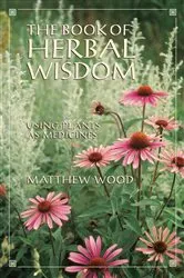 Book cover of The Book of Herbal Wisdom by Matthew Wood