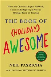 Book cover of The Book of (Holiday) Awesome by Neil Pasricha