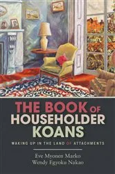 Book cover of The Book of Householder Koans by Eve Myonen Marko