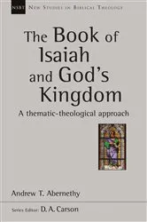 Book cover of The Book of Isaiah and God's Kingdom by Andrew Abernethy