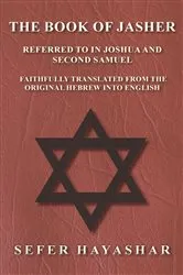 Book cover of The Book of Jasher - Referred to in Joshua and Second Samuel - Faithfully Translated from the Original Hebrew into English by Sefer Ha-Yashar