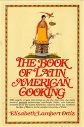 Book cover of The Book of Latin American Cooking by Elisabeth Lam Ortiz