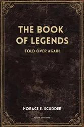 Book cover of The Book of Legends by Horace E. Scudder