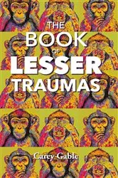Book cover of The Book Of Lesser Traumas by Carey Gable