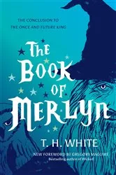 Book cover of The Book of Merlyn by T.H. White