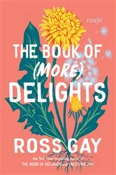 Book cover of The Book of (More) Delights by Ross Gay