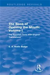 Book cover of The Book of Opening the Mouth: Vol. I (Routledge Revivals) by E. A. Wallis Budge