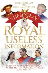 Book cover of The Book of Royal Useless Information by Noel BothaM & Bruce Montague