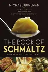 Book cover of The Book of Schmaltz by Michael Ruhlman