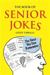 Book cover of The Book of Senior Jokes by Geoff Tibballs