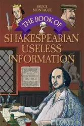 Book cover of The Book of Shakespearian Useless Information by Bruce Montague
