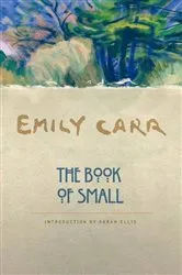 Book cover of The Book of Small by Emily Carr