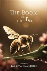 Book cover of The Book of the Bee by Earnest A. W. Budge