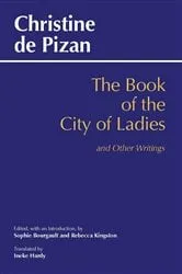 Book cover of The Book of the City of Ladies and Other Writings by Christine De Pizan