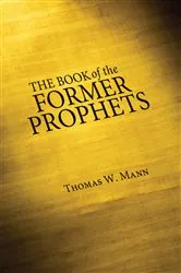 Book cover of The Book of the Former Prophets by Thomas W. Mann