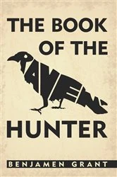 Book cover of The Book of the Raven-Hunter. by Benjamen Grant