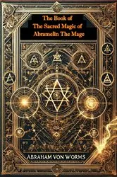 Book cover of The Book of The Sacred Magic of Abramelin The Mage by Abraham von Worms