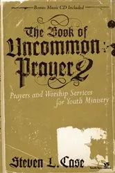 Book cover of The Book of Uncommon Prayer 2 by Steven Case