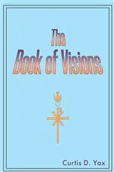 Book cover of The Book of Visions by Curtis D. Yax