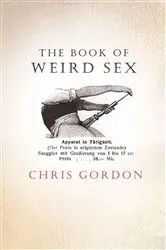 Book cover of The Book of Weird Sex by Chris Gordon