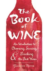 Book cover of The Book of Wine by Jackson Meyer