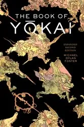 Book cover of The Book of Yokai, Expanded Second Edition (2nd ed.) by Michael Dylan Foster