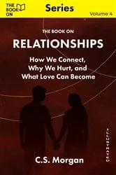 Book cover of The Book On Relationships by C.S. Morgan