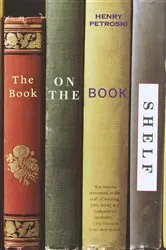 Book cover of The Book on the Bookshelf by Henry Petroski