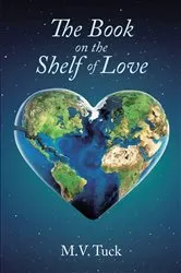 Book cover of The Book on the Shelf of Love by M.V.Tuck