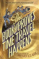 Book cover of The Book That Proves Time Travel Happens by Henry Clark