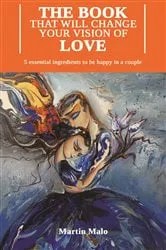 Book cover of The Book That Will Change Your Vision of Love by Martin Malo