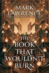 Book cover of The Book That Wouldn't Burn by Mark Lawrence