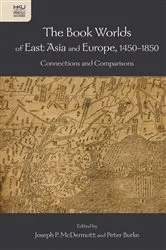 Book cover of The Book Worlds of East Asia and Europe, 1450–1850 by Joseph P. McDermott