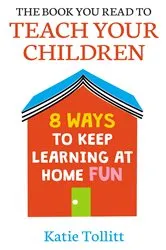 Book cover of The Book You Read to Teach Your Children by Katie Tollitt
