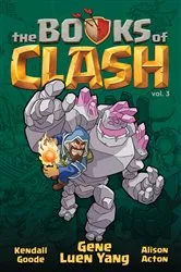 Book cover of The Books of Clash Volume 3: Legendary Legends of Legendarious Achievery by Gene Luen Yang