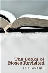 Book cover of The Books of Moses Revisited by Paul J. N. Lawrence