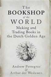 Book cover of The Bookshop of the World by Andrew Pettegree