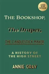 Book cover of The Bookshop, The Draper, The Candlestick Maker by Annie Gray