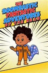 Book cover of The Boombastic Fantastic Adventures Of The Head by Stephen Stowers