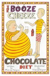 Book cover of The Booze Cheese and Chocolate Diet by Mick Le Moignan