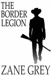 Book cover of The Border Legion by Zane Grey