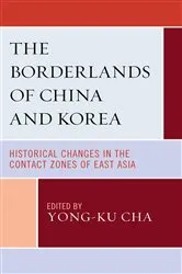 Book cover of The Borderlands of China and Korea by Yong-ku Cha