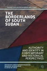 Book cover of The Borderlands of South Sudan by C. Vaughan