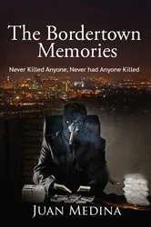 Book cover of The Bordertown Memories by Juan Medina