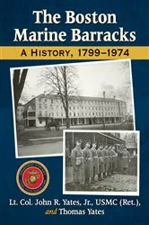 Book cover of The Boston Marine Barracks by Yates, Lt. Col. John R., Jr., USMC (Ret.)