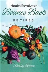 Book cover of The Bounce Back Health Recipes by Shirley Grant
