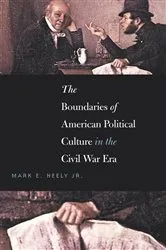 Book cover of The Boundaries of American Political Culture in the Civil War Era by Unknown
