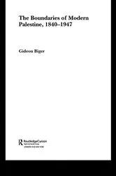 Book cover of The Boundaries of Modern Palestine, 1840-1947 by Gideon Biger