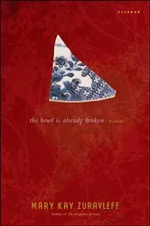 Book cover of The Bowl Is Already Broken by Mary Kay Zuravleff