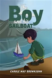 Book cover of The Boy and his Sailboat by Carole May Brownjohn